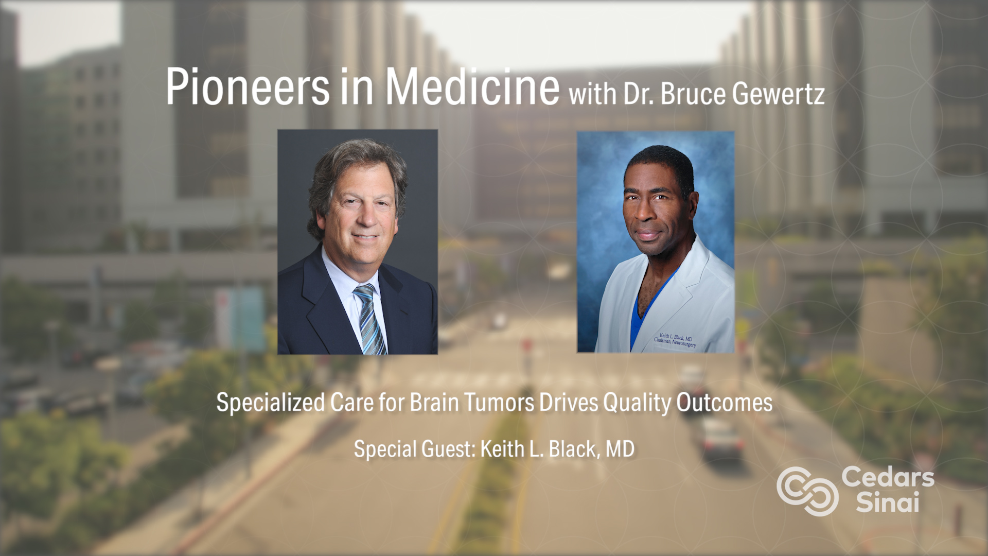 Cedars-Sinai Pioneers in Medicine-Keith L. Black, MD: Specialized Care for Brain Tumors Drives Quality Outcomes Banner